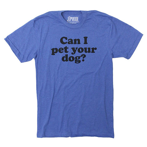 Can I Pet Your Dog? Shirt