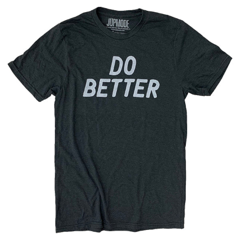 Do Better shirt made from organic cotton and recycled polyester