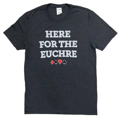 gray and white “here for the Euchre” shirt