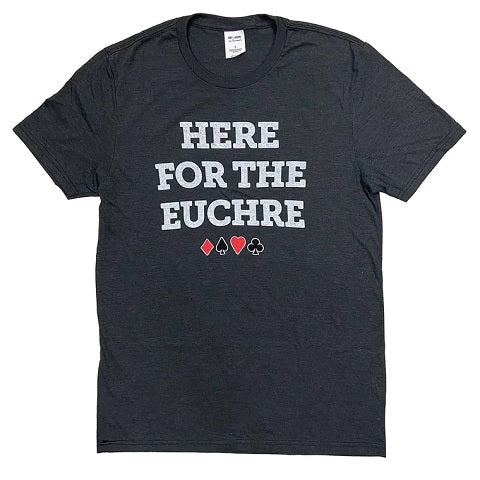 black “Here for the euchre” shirt