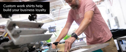 custom work shirts help build your business loyalty