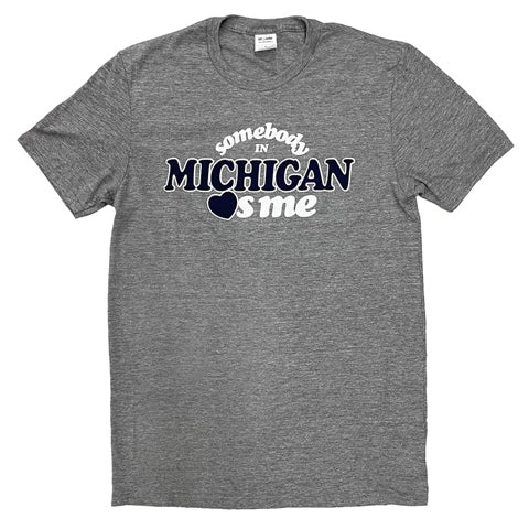 gray t-shirt with text: Somebody Loves Me in Michigan