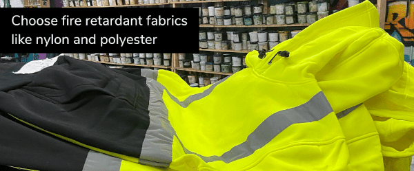 choose fire retardant fabrics like nylon and polyester